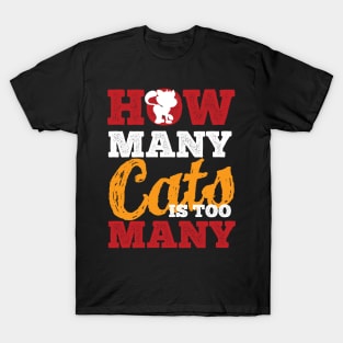 how many cats are to many T-Shirt